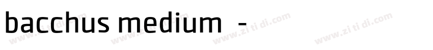 bacchus medium 中字体转换